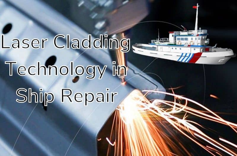 3 Things About Application of Laser Cladding Technology in Ship Repair 1 Technologie laserového plátování