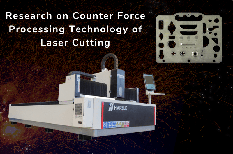 Best Counter Force Processing Technology of Best Laser Cutting 1 Research on Counter Force Processing Technology of Laser Cutting